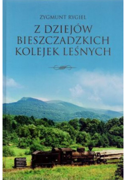 Z dziejów bieszczadzkich kolejek leśnych