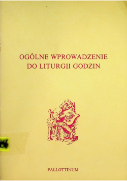 Ogólne wprowadzenie do liturgii godzin