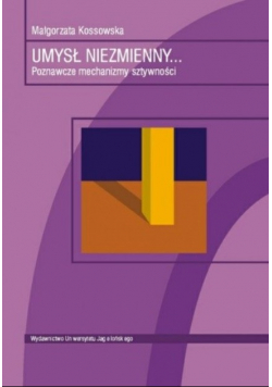 Umysł niezmienny. Poznawcze mechanizmy sztywności