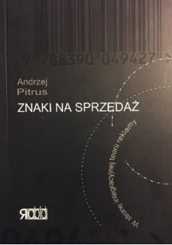 Znaki na sprzedaż W stronę integracyjnej teorii reklamy