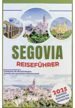Segovia Reisefuhrer 2025
