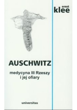 Auschwitz Medycyna III Rzeszy i jej ofiary