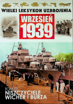 Wielki leksykon uzbrojenia Wrzesień 1939 Tom 12 Niszczyciele Wicher i Burza