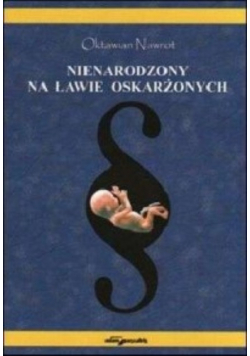 Nienarodzony na ławie oskarżonych