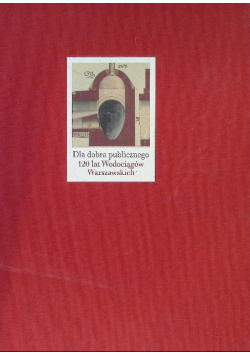 Dla dobra publicznego  120 lat Wodociągów Warszawskich 1886  - 2006