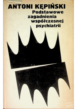 Podstawowe zagadnienia współczesnej psychiatrii