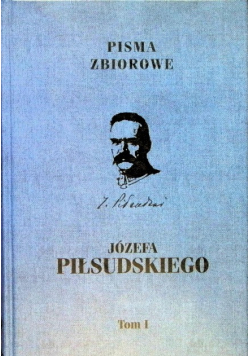 Piłsudski Pisma zbiorowe Tom 1