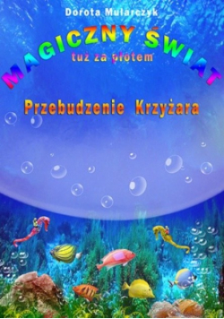 Magiczny świat tuż za płotem Tom 3 Przebudzenie Krzyżara
