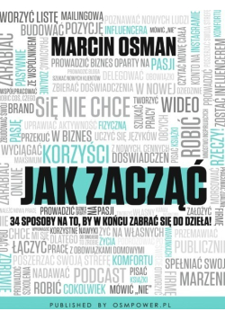 Jak zacząć 34 sposoby na to by w końcu zabrać się do dzieła