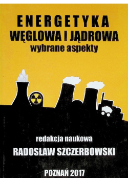 Energetyka węglowa i jądrowa Wybrane aspekty