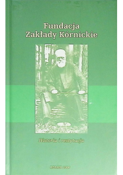 Fundacja Zakłady Kórnickie Historia i resuscytacja