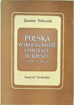 Polska w propagandzie i polityce III Rzeszy 1939 - 1945
