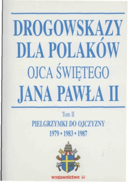 Drogowskazy dla Polaków Ojca Świętego Jana Pawła II Tom II