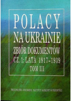 Polacy na Ukrainie zbiór dokumentów Tom III