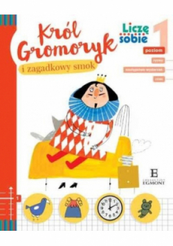 Liczę sobie Król Gromoryk i zagadkowy smok
