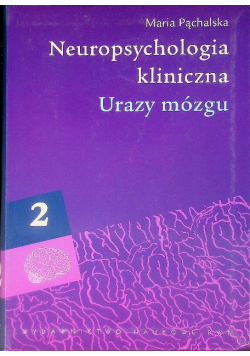 Neuropsychologia kliniczna Tom 2 Urazy mózgu