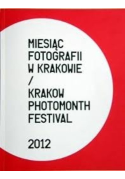 Miesiąc fotografii w Krakowie / Kraków photomonth festival