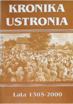 Kronika ustronia lata 1305-2000