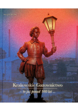 Krakowskie Gazownictwo to już ponad 160 lat...