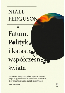 Fatum Polityka i katastrofy współczesnego świata