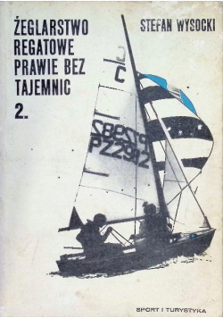 Żeglarstwo regatowe prawie bez tajemnic Tom 2