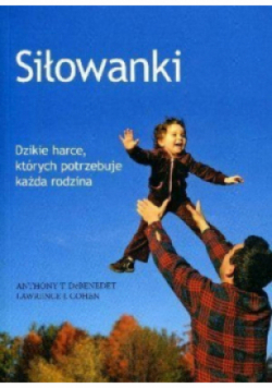 Siłowanki Dzikie harce których potrzebuje każda rodzina