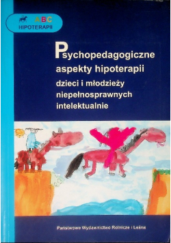 Psychopedagogiczne aspekty hipoterapii dzieci i młodzieży niepełnosprawnych intelektualnie