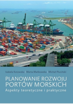 Planowanie rozwoju portów morskich aspekty teoretyczne i praktyczne