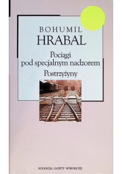 Kolekcja Gazety Wyborczej Tom 27 Pociągi pod specjalnym nadzorem Postrzyżyny