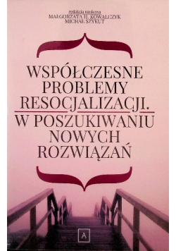 Współczesne problemy resocjalizacji W poszukiwaniu nowych rozwiązań