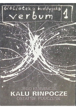 Biblioteka Buddyjska verbum Tom 1 Jego Eminencja Kalu Rinpocze ostatnie pouczenie