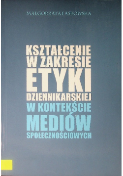 Kształcenie W Zakresie Etyki Dzienikarskiej W Kontekście Mediów Społecznośc