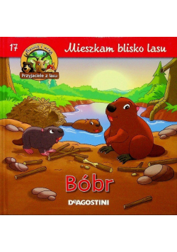 Mieszkam blisko lasu Tom 17  Bóbr