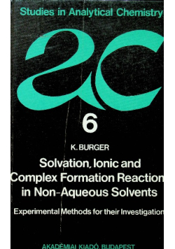 Solvation Ionic and Complex Formation Reactions in Non Aqueous Solvents Vol  6