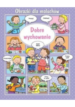 Obrazki dla maluchów. Dobre wychowanie