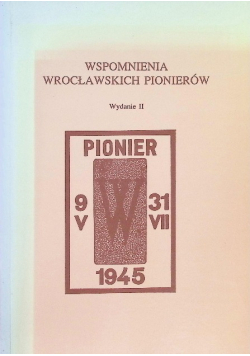 Wspomnienia Wrocławskich Pionierów