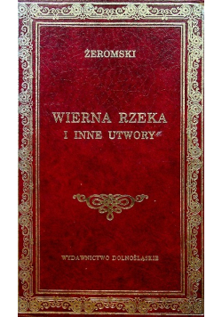 Wierna rzeka i inne utwory