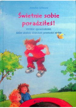 Świetnie sobie poradziłeś! Krótkie opowiadania, które dodają dzieciom pewności siebie