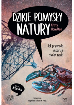 Dzikie pomysły natury Jak przyroda inspiruje świat