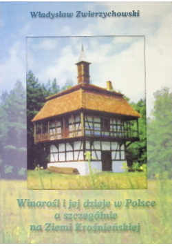 Winorośl i jej dzieje w Polsce a szczególnie na Ziemii Krośnieńskiej