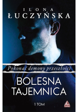 Pokonać demony przeszłości Tom 1 Bolesna tajemnica
