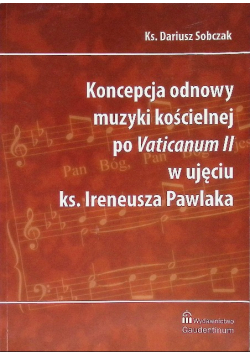 Koncepcja odnowy muzyki kościelnej po Vaticanum II w ujęciu ks. Ireneusza Pawlaka