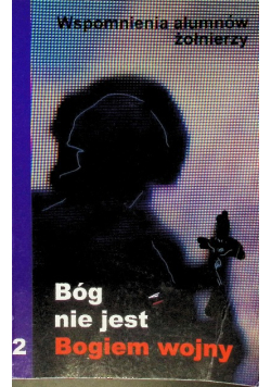Bóg nie jest Bogiem wojny Wspomnienia alumnów żołnierzy Tom 2