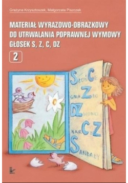 Materiał wyrazowo-obrazkowy do utrwalania poprawnej wymowy głosek S,C,Z,DZ