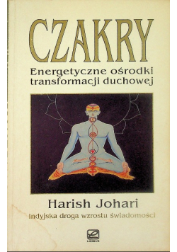 Czakry Energetyczne ośrodki transformacji duchowej