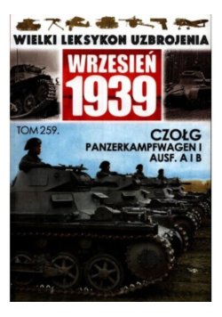 Wielki Leksykon Uzbrojenia 1939 Tom 259 Czołg Panzerkampfwagen I Ausf. A i B