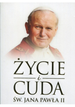 Życie i cuda św Jana Pawła II