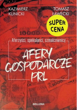 Aferzyści spekulanci szmalcownicy Afery gospodarcze PRL