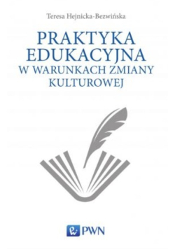 Praktyka edukacyjna w warunkach zmiany kulturowej (w poszukiwaniu logiki zmian)