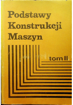 Podstawy Konstrukcji Maszyn Tom II